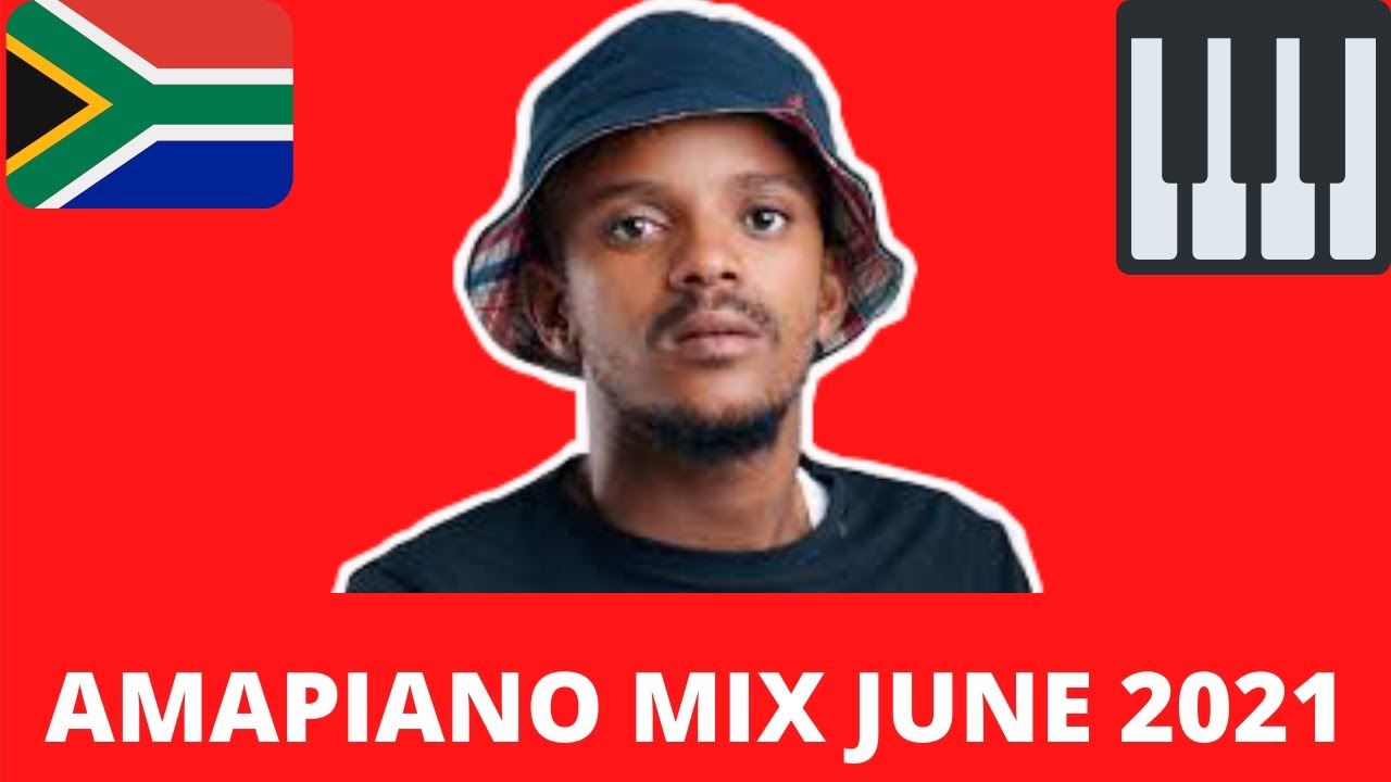 South African AMAPIANO Mix 2021 JUNE 🎹 YouTube