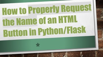 How to Properly Request the Name of an HTML Button in Python/Flask