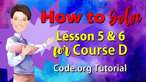 How to Solve Lesson 5 & 6 for Course D | Code.org Tutorial | Coding Course