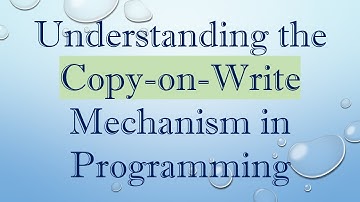 Understanding the Copy-on-Write Mechanism in Programming
