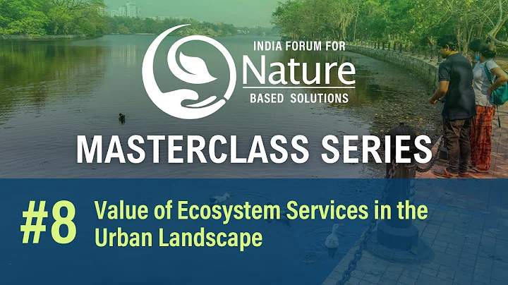 NbS4India Masterclass #8 | Value of Ecosystem Services in the Urban Landscape