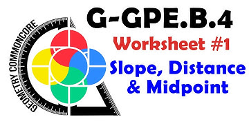 G.GPE.B.4 - Calculating Slope, Distance & Midpoint