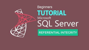 SQL SEVER 2017 TUTORIAL 9 : Referential Integrity