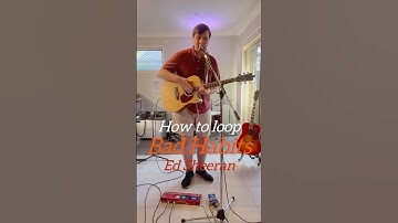 How to loop - Bad Habits (Ed Sheeran)