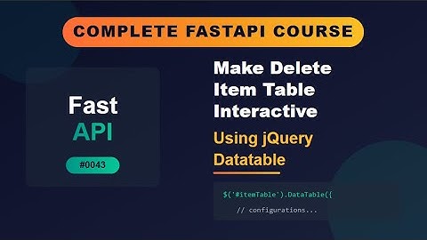 FastAPI # 0043 # Make Delete Item HTML table Interactive (using jQuery Datatable)