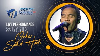 SLANK - Orkes Sakit Hati (Live at HUT 11th KompasTV)