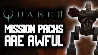 The Quake 2 Mission Packs are TERRIBLE