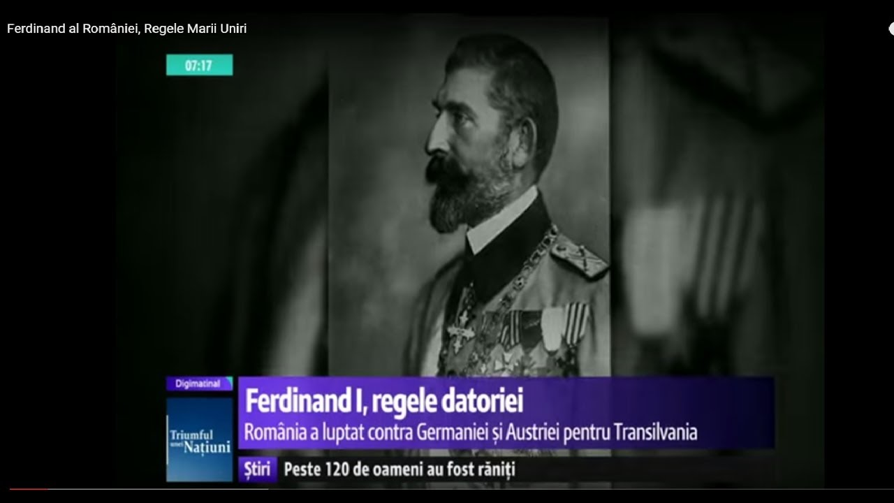Ferdinand Al Romaniei Regele Marii Uniri Youtube