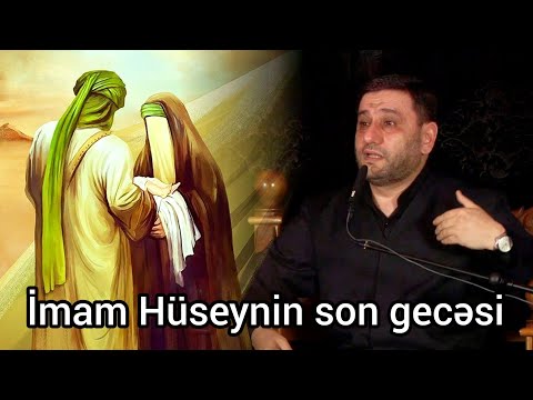 Bu gecə Aşura gecəsidir. İmam Hüseynin son gecəsi - Hacı Şahin