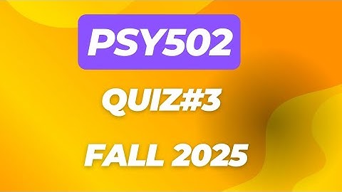 Psy502 quiz#3 fall 2025