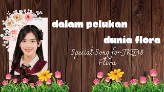 Dalam Pelukan Dunia Flora - Spesial Song for JKT48 Flora