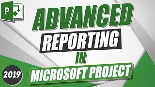 Using Advanced Reporting in Microsoft Project 2019