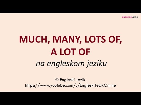 MUCH, MANY, LOTS OF, A LOT OF na engleskom jeziku
