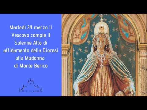 Martedi 24 Marzo Solenne Atto Di Affidamento Della Diocesi Alla Madonna Di Monte Berico Youtube