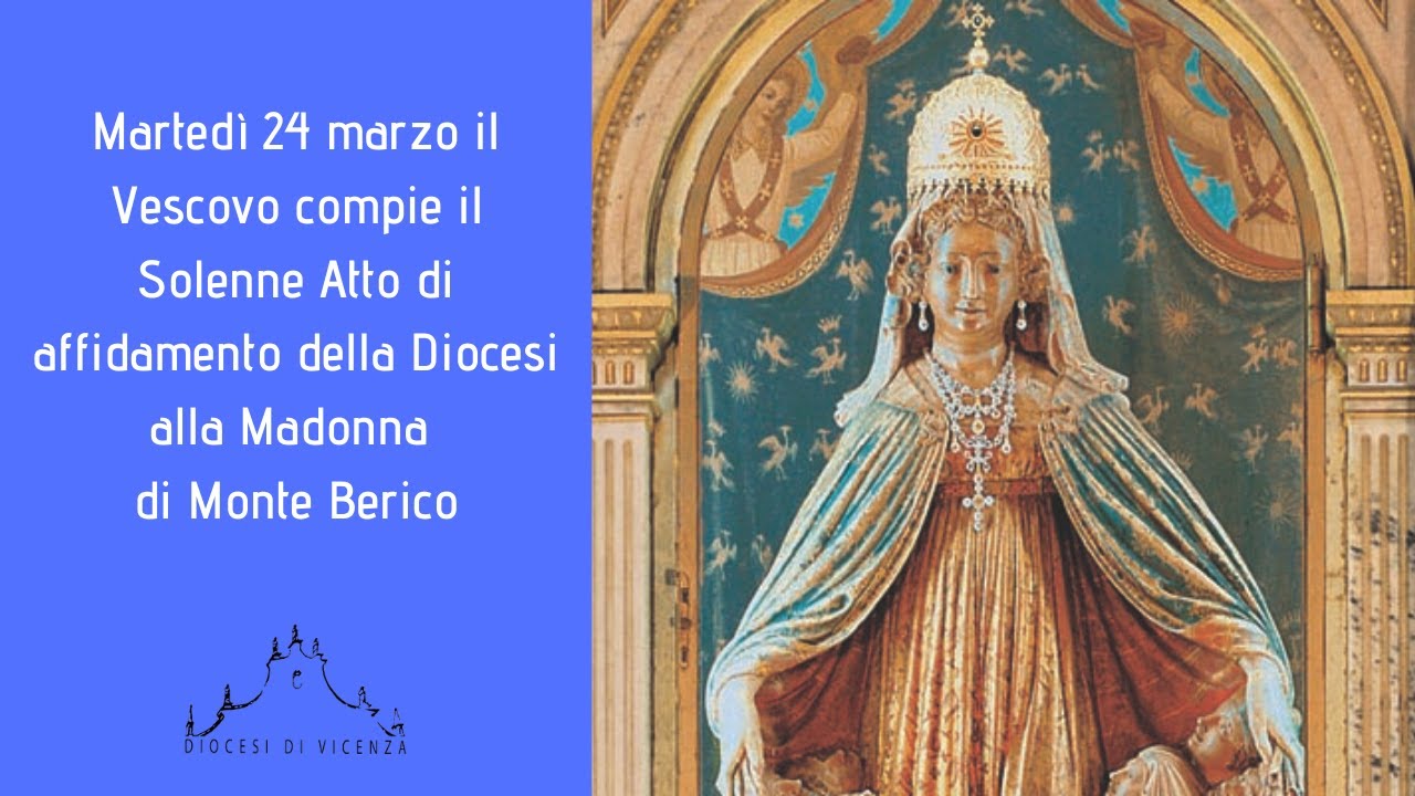 Martedi 24 Marzo Solenne Atto Di Affidamento Della Diocesi Alla Madonna Di Monte Berico Youtube