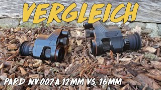 Vergleich -  Pard NV007A 12 mm vs. 16 mm