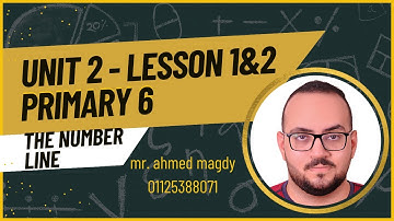 unit 2 Lesson 1&2 | the number line - comparing numbers  | Grade 6 | Mr. Ahmed Magdy
