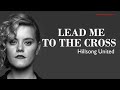Lead Me To The Cross with lyrics - Hillsong United - New Christian Worship Songs Lyrics