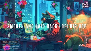 Smooth and Laid back Lofi Hip Hop