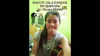 Haccit Jala Dangol Do Dainang...by: Dosma Silalahi