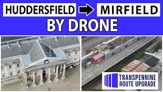 Huddersfield - Mirfield via DRONE: Transpennine Route Upgrade