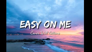 Easy On Me - Adele Akustik cover by Will Gittens (lyrics)