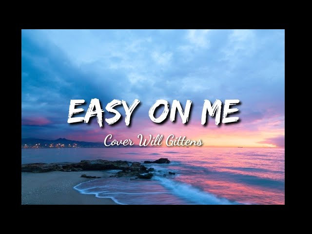 Easy On Me - Adele Akustik cover by Will Gittens (lyrics) class=