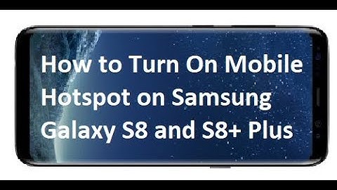 How to Turn On Mobile Hotspot on Samsung Galaxy S8 and S8+ Plus
