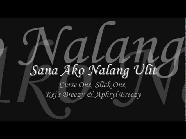 Sana Ako Nalang Ulit - Curse One, Slick One, Kej's & Aprhyl class=