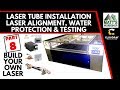 08 Build Your Own Laser - Laser Tube Installation, Alignment & Water Protect
