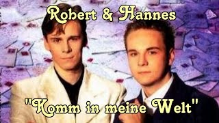 Robert &amp; Hannes - Komm in meine Welt