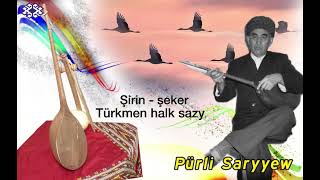 Pürli Saryýew - Şirin - şeker (Türkmen halk sazy) | Arhiwden Resimi