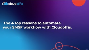 4 top reasons to automate your SMSF workflow with Cloudoffis.