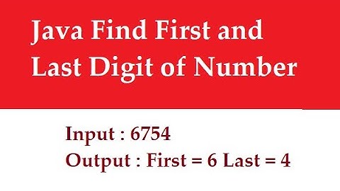 Find First and Last Digit of Number in Java