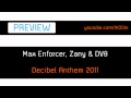 Capture de la vidéo Max Enforcer & Zany & Dv8 - Decibel Anthem 2011 [Hq-Rip]