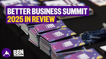 Better Business Summit 2025 In Review