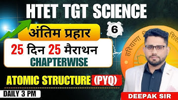 HTET TGT SCIENCE ATOMIC STRUCTURE PYQ  MARATHON CLASS  BY DEEPAK SHEORAN SIR