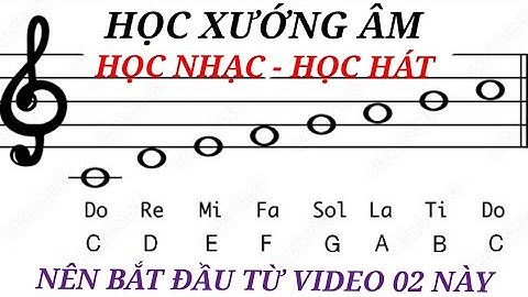 Cách Học Xướng Âm Nhanh Nhất Bài 2 Hát Không Bị Lỡ Nhịp