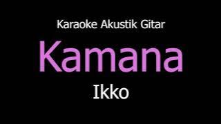 Karaoke Kamana - Ikko (Versi Akustik Gitar)