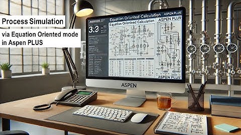 Equation Oriented in Aspen PLUS - Simulation mode