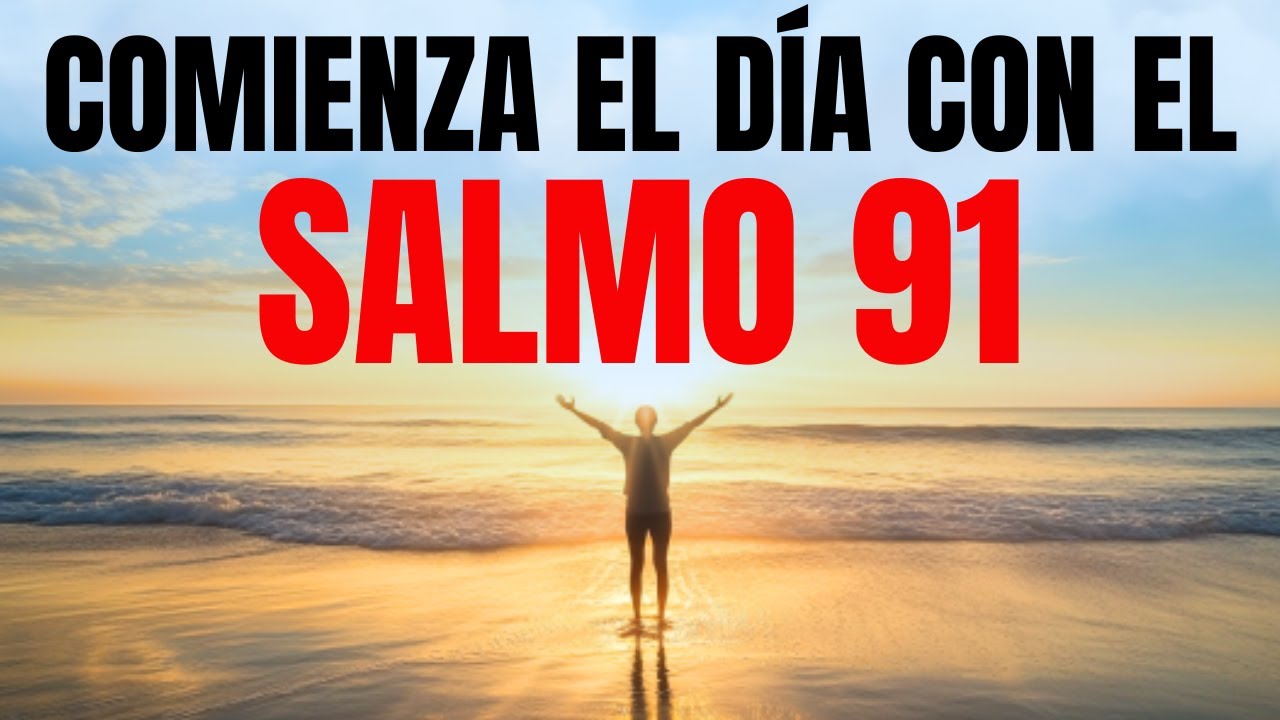 ORACIÓN DE LA MAÑANA CON SALMO 91 | PAZ Y PROTECCIÓN - YouTube