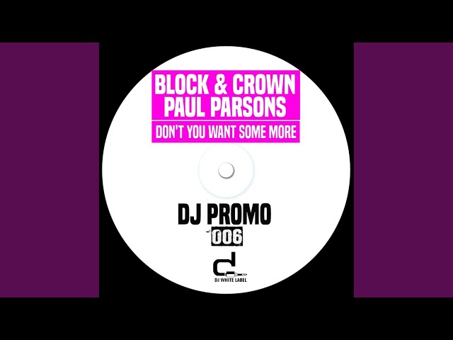 block & crown & paul parsons - don't you want some more