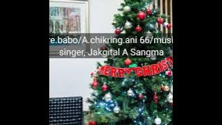Re.babo, re.babo,/A.chik ring.ani git 66/ Cover by song, Jakgital A Sangma/ music, Ezekiel.