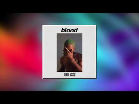 Frank Ocean - Blonde [HQ/FLAC] - YouTube