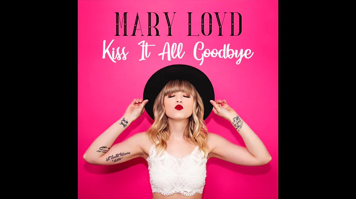 Mary Loyd - Kiss It All Goodbye (Official Audio)