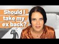 How to decide if I should GET BACK WITH MY EX | Is taking my ex back a good idea?