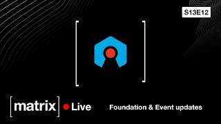 Matrix Live S13E12 - Foundation & Event updates screenshot 2