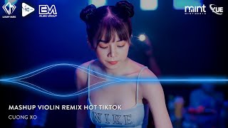 MIXTAPE 2023 - MASHUP VIOLIN X STEREO LOVE REMIX - MASHUP 4 BẢN VIOLIN HOT TREND TIKTOK 2023