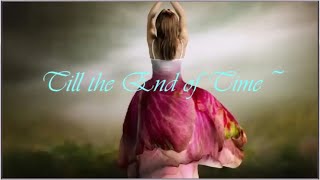 Till The End Of Time ~ Instrumental & Earl Grant ღ♫*ﾟ･♥*🌹｡Love♫*ﾟ