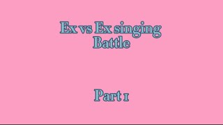 Ex vs Ex Gacha singing battle part 1|part 2???( READ DESC)